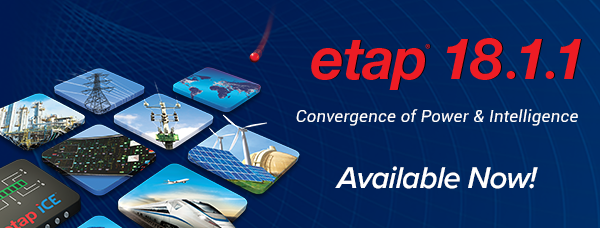 ETAP 18.1 Available Now